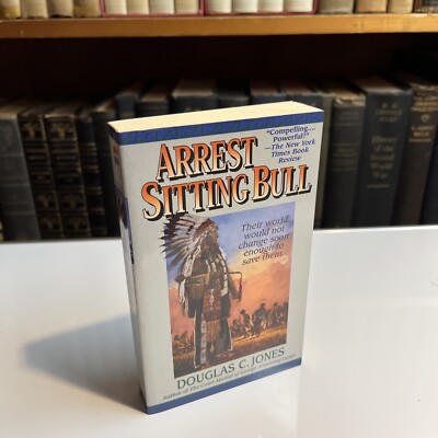Arrest Sitting Bull by Douglas C. Jones (1996, Trade Paperback)