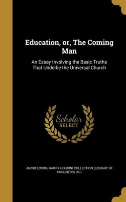 Edson - Education or The Coming Man  An Essay Involving the Basic Tr - X555z