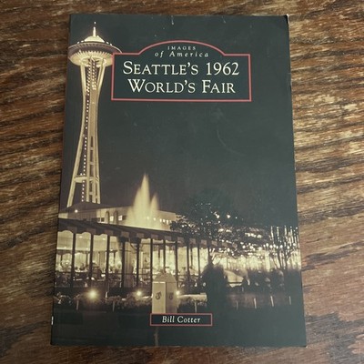 Images of America: Seattle's 1962 World's Fair by Bill Cotter (2010, Paperback)