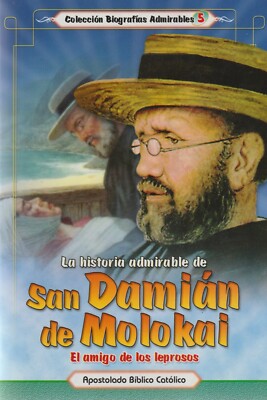 LA HISTORIA ADMIRABLE DE SAN DAMIAN DE MOLOKAI - EL AMIGO DE LOS LEPROSOS