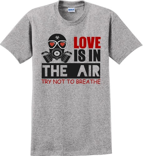 Love is in the air, Try not to breath - Valentine's Day Shirts - V-Day shirts - Picture 7 of 15