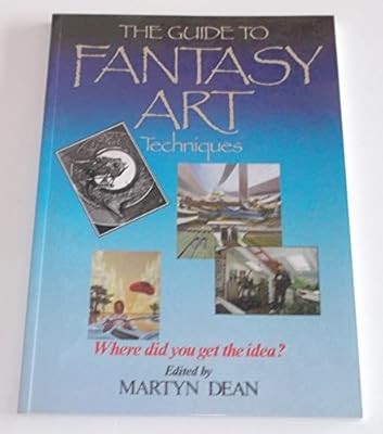 The Guide to Fantasy Art Techniques, Dean, Martyn, Used; Good Book