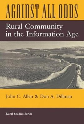 Against All Odds: Rural Community in the Information Age by John C Allen: Used