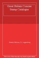 Great Britain Concise Stamp Catalogue By STANLEY GIBBONS. 978085