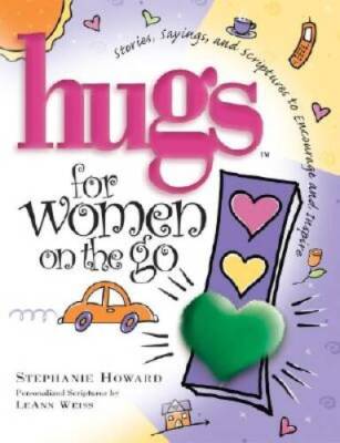 Hugs for Women on the Go: Stories, Sayings, and Scriptures to Encourage ...