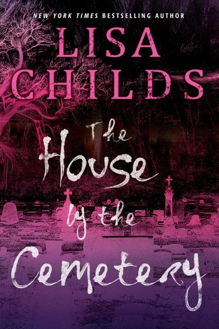 The House by the Cemetery by Lisa Childs (Paperback Book)