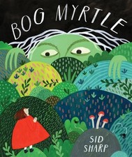 Sid Sharp Bog Myrtle (Hardback)