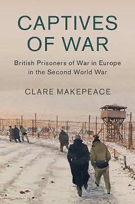 Captives of War: British Prisoners of War in Europe in the Second World War...