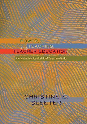 Power, Teaching, and Teacher Education: Confronting Injustice with Critical...