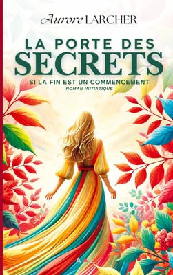 La porte des secrets | Si LA FIN EST UN COMMENCEMENT | Aurore Larcher | Buch