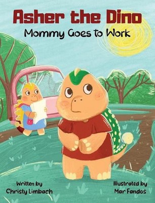 Asher the Dino - Mommy Goes to Work by Christy Limbach (English
