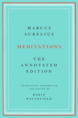 Meditations The Annotated Edition by Marcus Aurelius (Paperback Book)