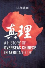 A History of Overseas Chinese in Africa to 1911 Li Anshan Diaspor