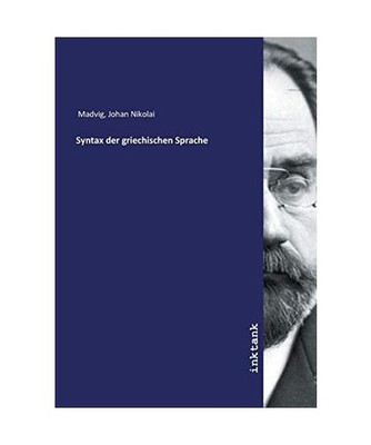 Syntax der griechischen Sprache, Madvig, Johan Nikolai