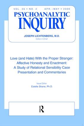 Love (and Hate) With the Proper Stranger: Affective Honesty and Enactment