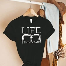 Life Behind Bars Bicycle T-Shirt – Cyclist Bike Rider Tee, Mountain Biking Gift
