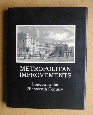 Metropolitan Improvements or London in the Nineteenth Century. Shepherd & Elmes.