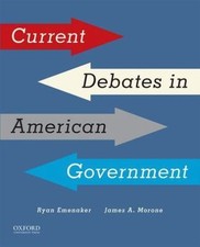 Current Debates in American Government by Emenaker, Ryan; Morone, James A.