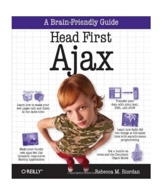 Head First Ajax: A Brain-Friendly Guide, Rebecca Riordan