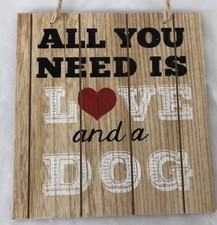 Wood 8X8.5" Sign: All You Need is Love  a Dog