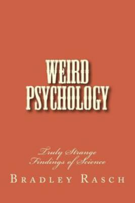 Weird Psychology: Truly Strange Findings Of Science