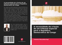 Yannick Massidiavingi | A Necessidade Da CriaçãO De Um Tribunal Especial Para...