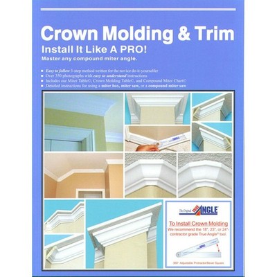 Crown Molding & Trim, ''Install It Like a Pro!'' 130 page book