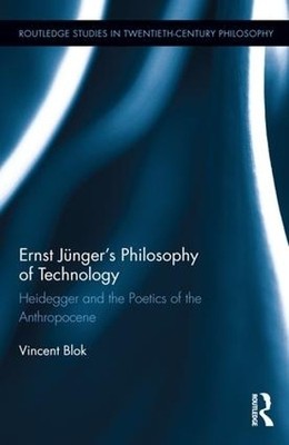 Ernst Jngers Philosophy of Technology - 9781138737594