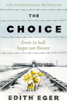 The Choice: A true story of hope [Paperback]  â   by Edith Eger
