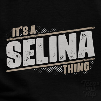 IT'S A SELINA THING T-SHIRT name surname funny family gift idea