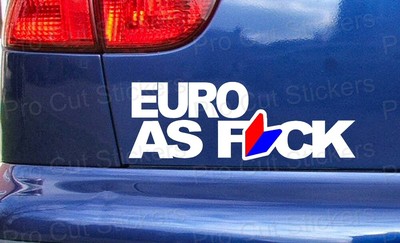 Euro Als F*Ck Personalisiert Vinyl Auto Aufkleber Fenster Stoßstange Szene Dub