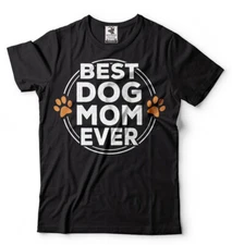 Best Dog Mom ever T-shirt Dog Mother Shirt Womens Unisex Shirt Pet Lover Dog T