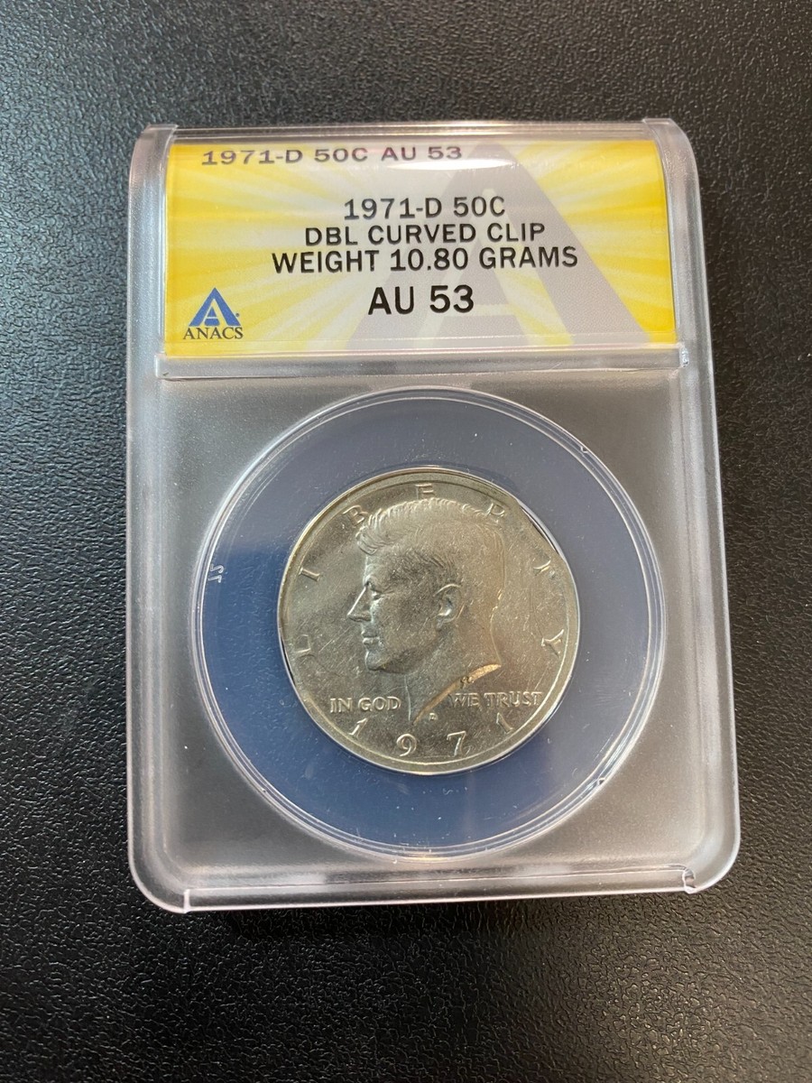 1971 D KENNEDY HALF DOLLAR ERROR ANACS AU-53 - DBL CURVED CLIP