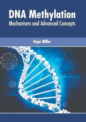 DNA Methylation: Mechanisms and Advanced Concepts (Hardback)