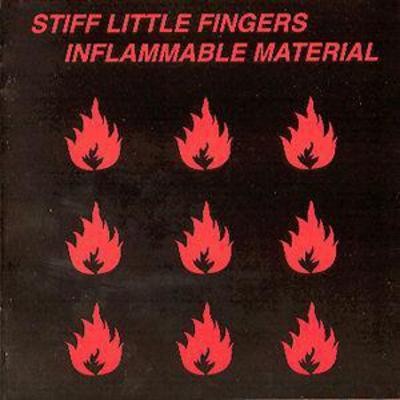 Stiff Little Fingers: Inflammable Material
