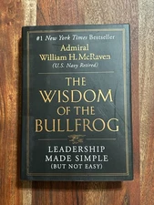 Wisdom of the Bullfrog : Leadership Made Simple (but Not Easy) by William H....