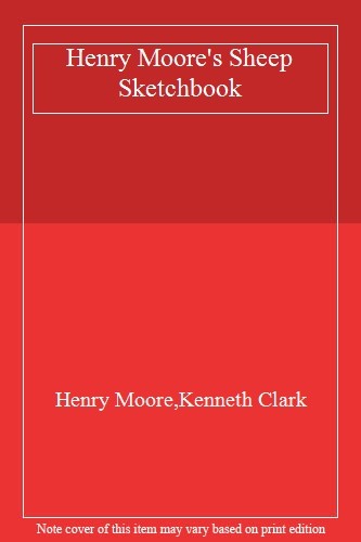 Henry Moore's Sheep Sketchbook By Henry Moore,Kenneth Clark. 9780500233153