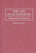 The Age Of Automation By George M. Hall - Hardcover 1995 - Good