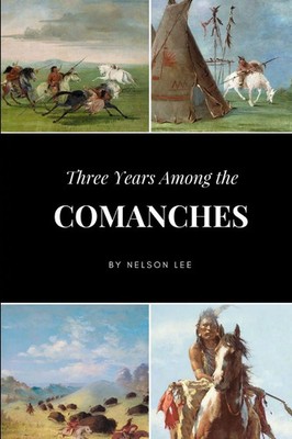 Three Years Among the Comanches Nelson Lee Taschenbuch Englisch 2017 [.]