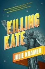 Killing Kate: A Novel - Hardcover By Kramer, Julie - GOOD