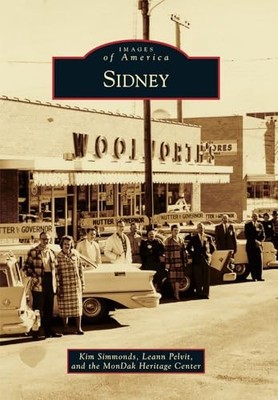 Sidney by MonDak Heritage Center, Leann Pelvit and Kim Simmonds (2016, Trade ...