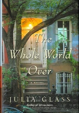 Julia Glass / The Whole World Over Signed 1st Edition 2006