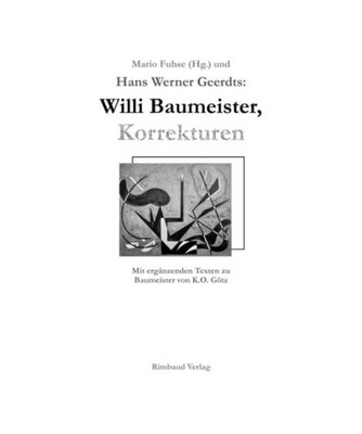 Willi Baumeister, Korrekturen: Mit ergänzenden Texten zu Baumeister von K.O. G?