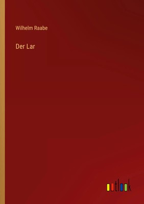Der Lar Wilhelm Raabe Taschenbuch 148 S. Deutsch 2022 Outlook Verlag