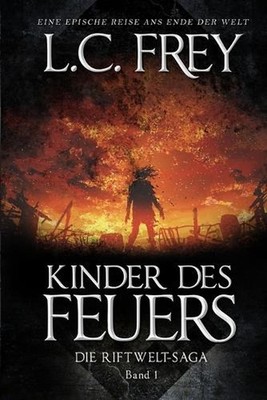 Kinder des Feuers: Ein episches Endzeit-Abenteuer by L.C. Frey (German) Paperbac