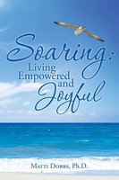 Soaring Living Empowered And Joyful Matti Dobbs Taschenbuch Englisch 2015