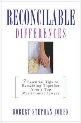 Reconcilable Differences: 7 Keys to Remaining Together from a Top Matrimonial...