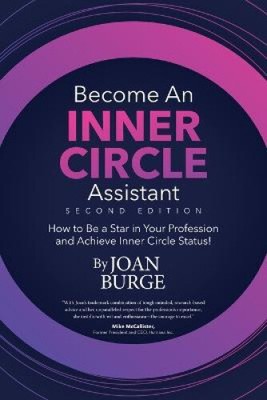 Become an Inner Circle Assistant: How to Be a Star in Your Profession and
