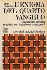 L'enigma del Quarto Vangelo - Ernst Käsemann (Claudiana) [1977]