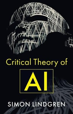 Critical Theory of AI by Simon Lindgren (English) Paperback Book